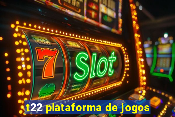 t22 plataforma de jogos